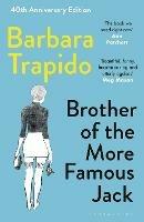 Brother of the More Famous Jack: The 40th anniversary edition of a classic, with new introductions by Rachel Cusk & Maria Semple - Barbara Trapido - cover