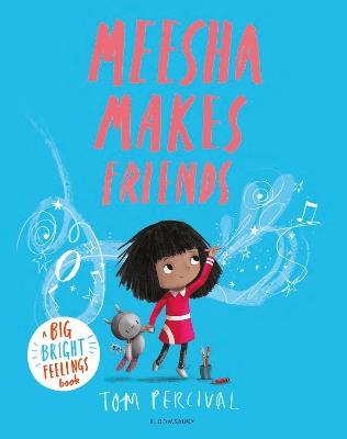 Meesha Makes Friends: A Big Bright Feelings Book - Tom Percival - cover