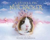 A Guinea Pig Nutcracker - Alex Goodwin,Tess Newall - cover