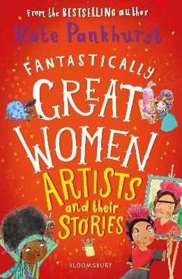 Fantastically Great Women Artists and Their Stories - Kate Pankhurst - cover