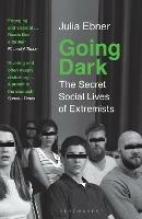 Going Dark: The Secret Social Lives of Extremists - Julia Ebner - cover