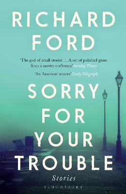 Sorry For Your Trouble - Richard Ford - cover