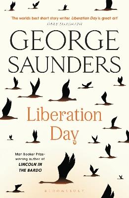 Liberation Day: From ‘the world’s best short story writer’ (The Telegraph) and winner of the Man Booker Prize - George Saunders - cover