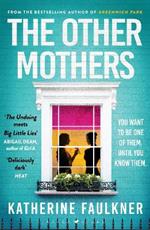 The Other Mothers: the unguessable, unputdownable new thriller from the internationally bestselling author of Greenwich Park