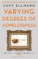 Varying Degrees of Hopelessness - Lucy Ellmann - cover