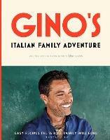 Gino's Italian Family Adventure: Easy Recipes the Whole Family will Love - Gino D'Acampo - cover