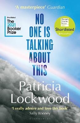 No One Is Talking About This: Shortlisted for the Booker Prize 2021 and the Women's Prize for Fiction 2021 - Patricia Lockwood - cover