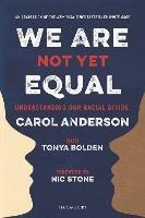 We Are Not Yet Equal: Understanding Our Racial Divide - Carol Anderson,Tonya Bolden - cover