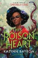 This Poison Heart: From the author of the TikTok sensation Cinderella is Dead - Kalynn Bayron - cover