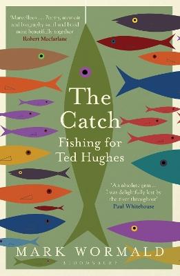 The Catch: Fishing for Ted Hughes - Mark Wormald - cover