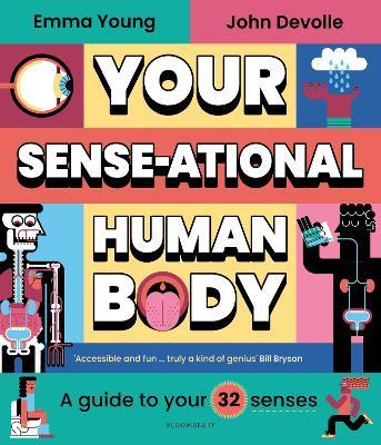 Your SENSE-ational Human Body: A Sensational Guide to Your 32 Senses - Emma Young - cover