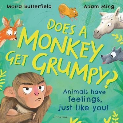 Does A Monkey Get Grumpy?: Animals have feelings, just like you! - Moira Butterfield - cover