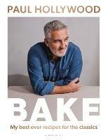 BAKE: My Best Ever Recipes for the Classics - Paul Hollywood - cover