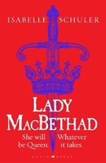 Lady MacBethad: The electrifying story of love, ambition, revenge and murder behind a real life Scottish queen