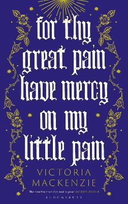 For Thy Great Pain Have Mercy On My Little Pain: Winner of the Scottish National First Book Awards 2023 - Victoria MacKenzie - cover
