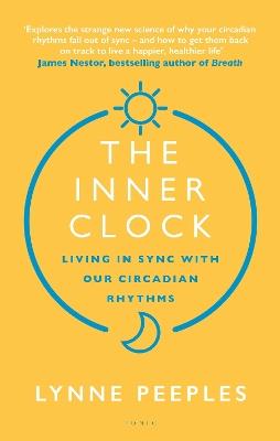 The Inner Clock: Living in Sync With Our Circadian Rhythms - Lynne Peeples - cover