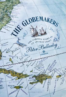 The Globemakers: The Curious Story of an Ancient Craft - Peter Bellerby - cover