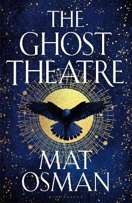 The Ghost Theatre: Utterly transporting historical fiction, Elizabethan London as you've never seen it - Mat Osman - cover