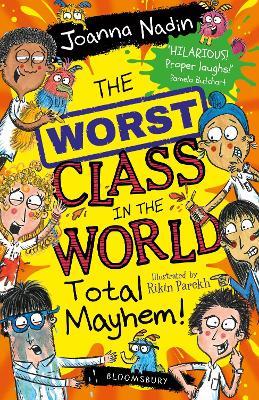 The Worst Class in the World Total Mayhem! - Joanna Nadin - cover