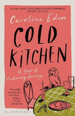 Cold Kitchen: A Year of Culinary Journeys - Caroline Eden - cover