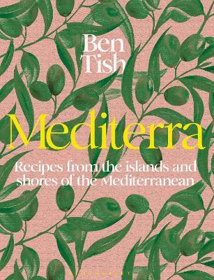 Mediterra: Recipes from the islands and shores of the Mediterranean - Ben Tish - cover