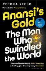 Anansi's Gold: The man who swindled the world. WINNER OF THE JHALAK PRIZE 2024.