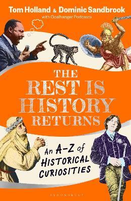 The Rest is History Returns: An A–Z of Historical Curiosities - Dominic Sandbrook,Tom Holland - cover