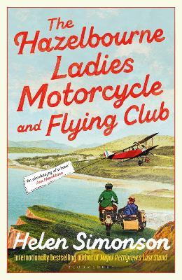 The Hazelbourne Ladies Motorcycle and Flying Club: the captivating new novel from the bestselling author of Major Pettigrew's Last Stand - Helen Simonson - cover