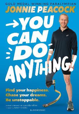 You Can Do Anything!: Find your happiness. Chase your dreams. Be unstoppable. By gold-medal-winning Paralympian Jonnie Peacock - Jonnie Peacock - cover
