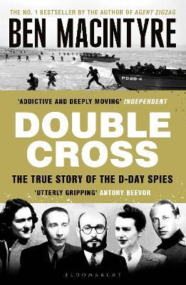 Double Cross: The True Story of The D-Day Spies - Ben Macintyre - cover