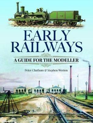 Early Railways: A Guide for the Modeller - Stephen Weston,Peter Chatham - cover