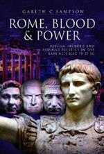 Rome, Blood and Power: Reform, Murder and Popular Politics in the Late Republic 70-27 BC