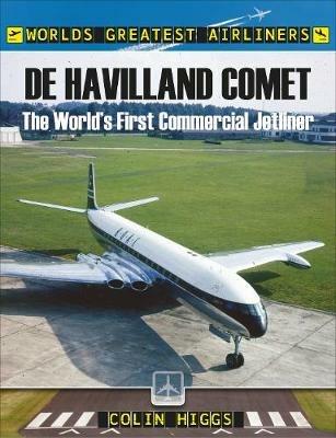 De Havilland Comet: The World's First Commercial Jetliner - Colin Higgs - cover