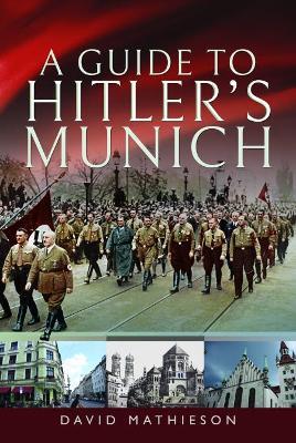 A Guide to Hitler's Munich - David Mathieson - cover