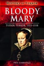 Bloody Mary: Tudor Terror, 1553-1558