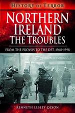 Northern Ireland: The Troubles: From The Provos to The Det, 1968-1998