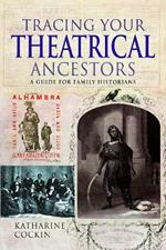 Tracing Your Theatrical Ancestors: A Guide for Family Historians