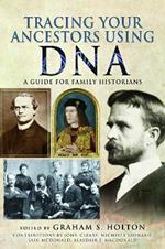 Tracing Your Ancestors Using DNA: A Guide for Family Historians