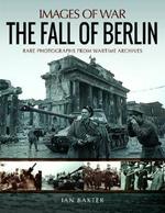 The Fall of Berlin: Rare Photographs from Wartime Archives