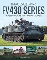 FV430 Series: Rare Photographs from Wartime Archives