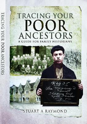 Tracing Your Poor Ancestors: A Guide for Family Historians - Stuart A Raymond - cover