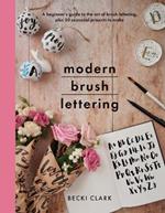 Modern Brush Lettering: A beginner's guide to the art of brush lettering, plus 20 seasonal projects to make