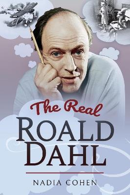 The Real Roald Dahl - Nadia Cohen - cover