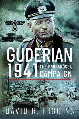 Guderian 1941: The Barbarossa Campaign - David R. Higgins - cover