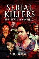 Serial Killers: Butchers and Cannibals