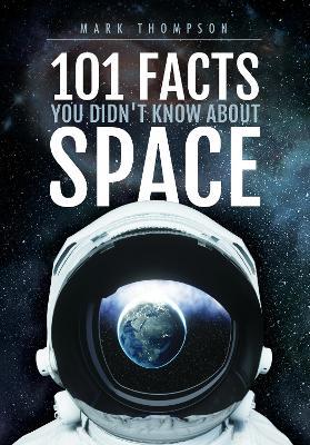 101 Facts You Didn't Know About Space - Mark Thompson - cover