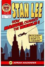 Stan Lee: How Marvel Changed The World