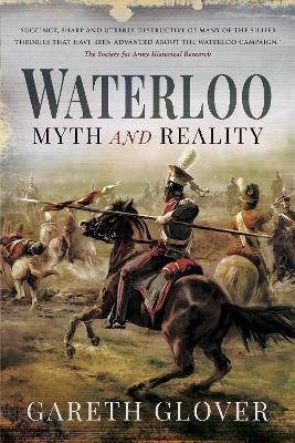 Waterloo: Myth and Reality - Gareth Glover - cover