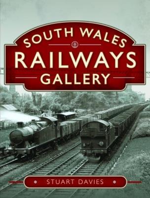 South Wales Railways Gallery - Stuart Davies - cover