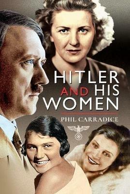 Hitler and his Women - Phil Carradice - cover